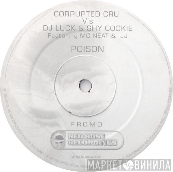 Corrupted Cru, DJ Luck, Shy Cookie, MC Neat, JJ  - Poison