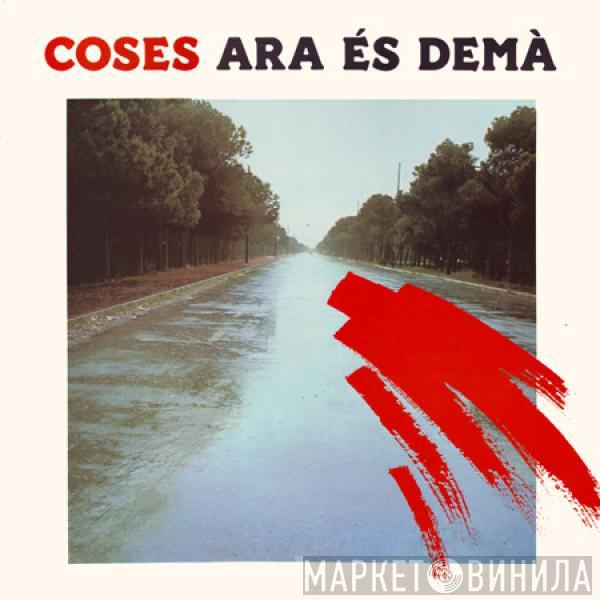 Coses - Ara És Demà