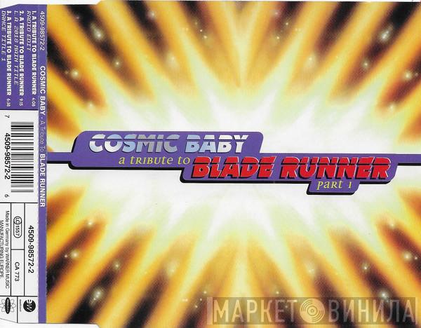 Cosmic Baby - A Tribute To Blade Runner Part 1