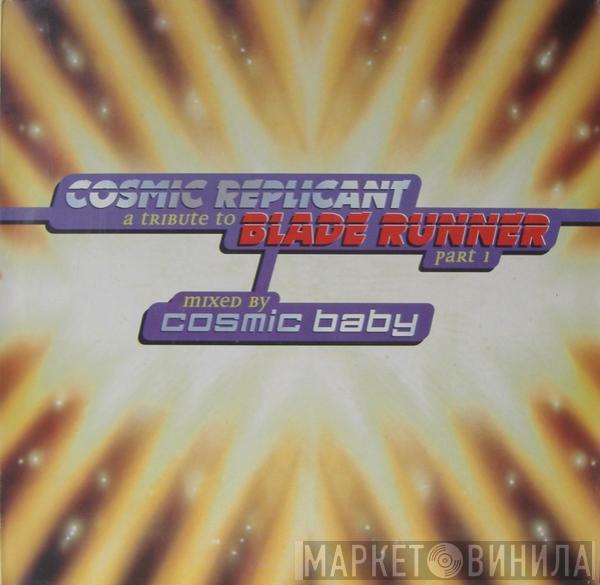 Cosmic Baby - A Tribute To Blade Runner Part 1