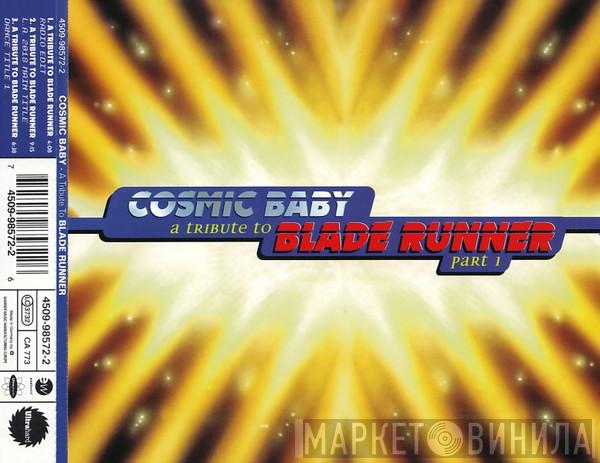  Cosmic Baby  - A Tribute To Blade Runner Part 1