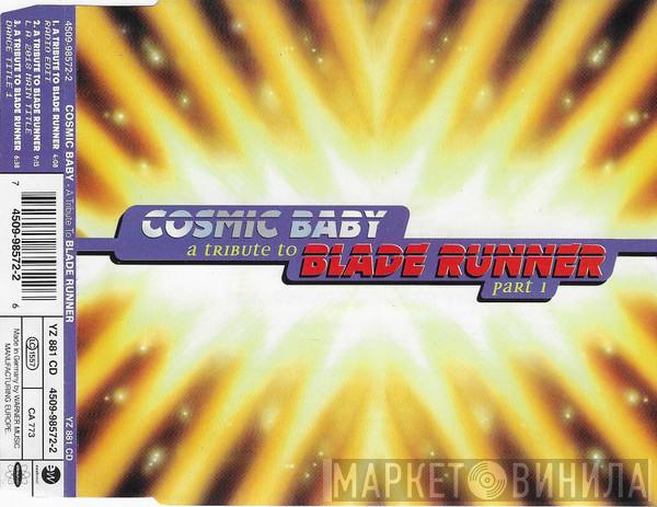  Cosmic Baby  - A Tribute To Blade Runner Part 1