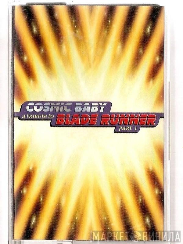  Cosmic Baby  - A Tribute To Blade Runner