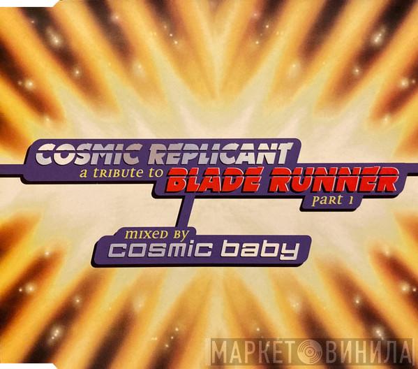 Cosmic Baby - A Tribute to Blade Runner Part 1