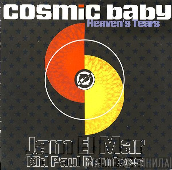 Cosmic Baby - Heaven's Tears (Jam El Mar Kid Paul Remixes)