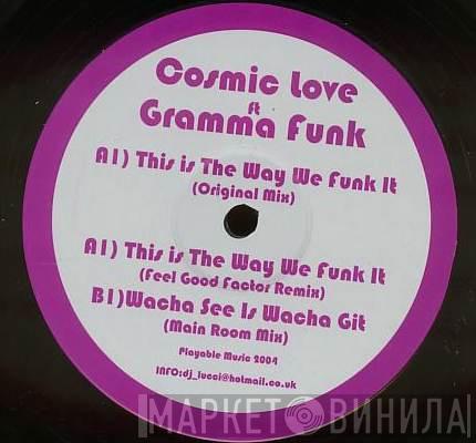Cosmic Love, Gram'ma Funk - This Is The Way We Funk It