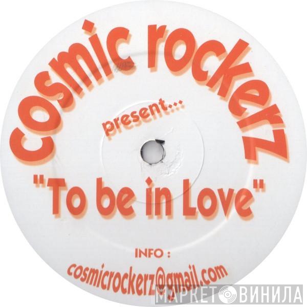 Cosmic Rockerz - To Be In Love / Good Times