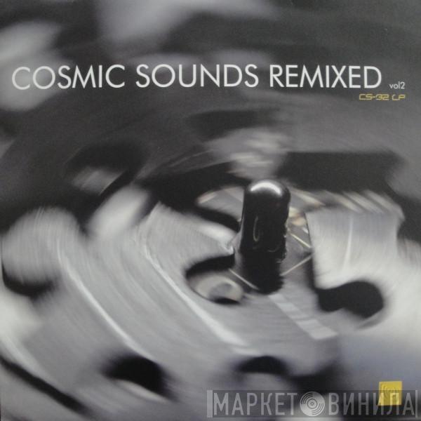  - Cosmic Sounds Remixed Vol 2