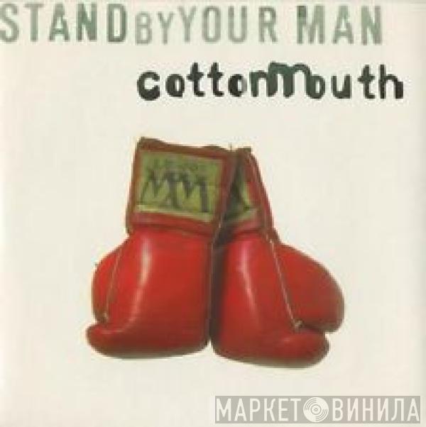 Cottonmouth - Stand By Your Man