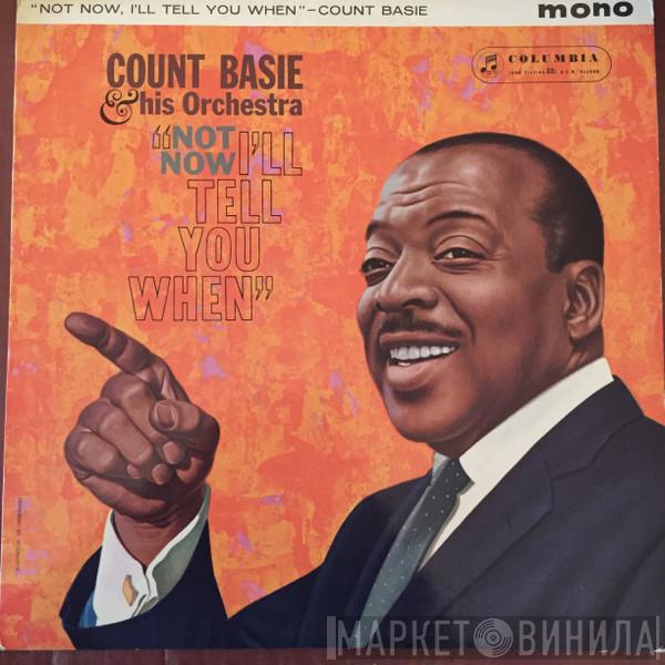Count Basie Orchestra - Not Now, I'll Tell You When