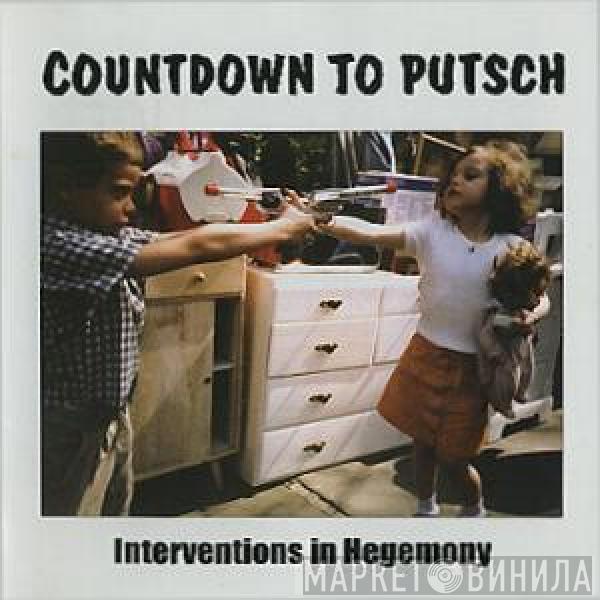 Countdown To Putsch - Interventions In Hegemony