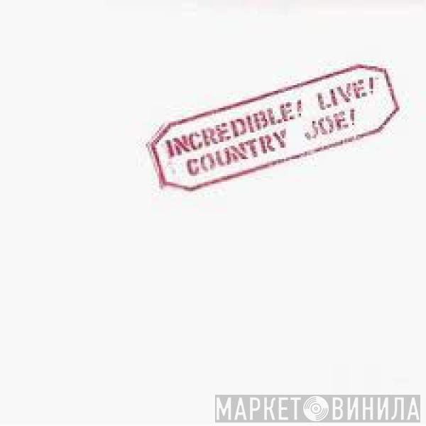  Country Joe McDonald  - Incredible ! Live !