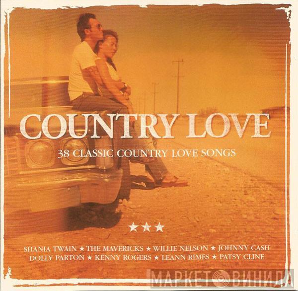  - Country Love: 38 Classic Country Love Songs
