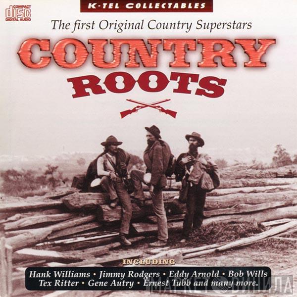 - Country Roots - The First Original Country Superstars