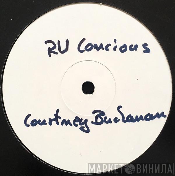 Courtney Buchanan - R U Conscious