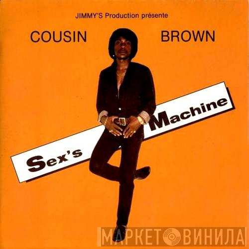 Cousin Brown - Sex's Machine
