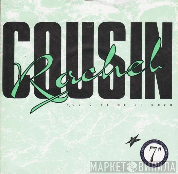  Cousin Rachel  - You Give Me So Much