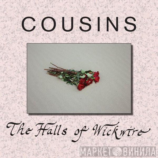 Cousins - The Halls Of Wickwire