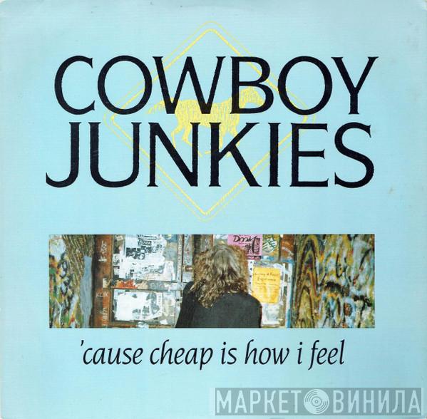 Cowboy Junkies - 'Cause Cheap Is How I Feel