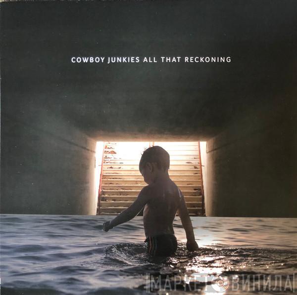 Cowboy Junkies - All That Reckoning