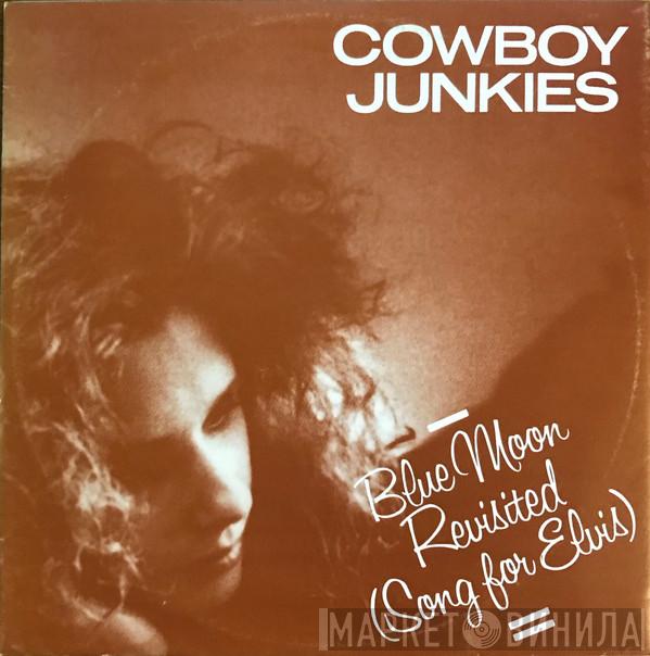  Cowboy Junkies  - Blue Moon Revisited (Song For Elvis)