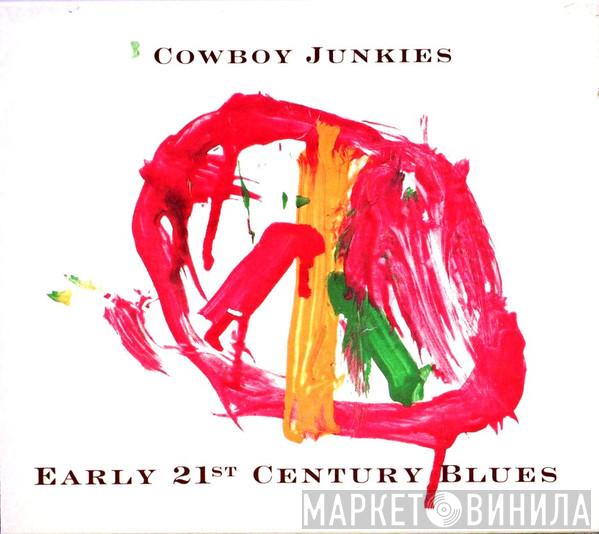 Cowboy Junkies - Early 21st Century Blues