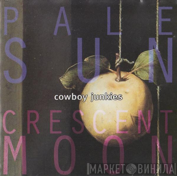 Cowboy Junkies - Pale Sun, Crescent Moon
