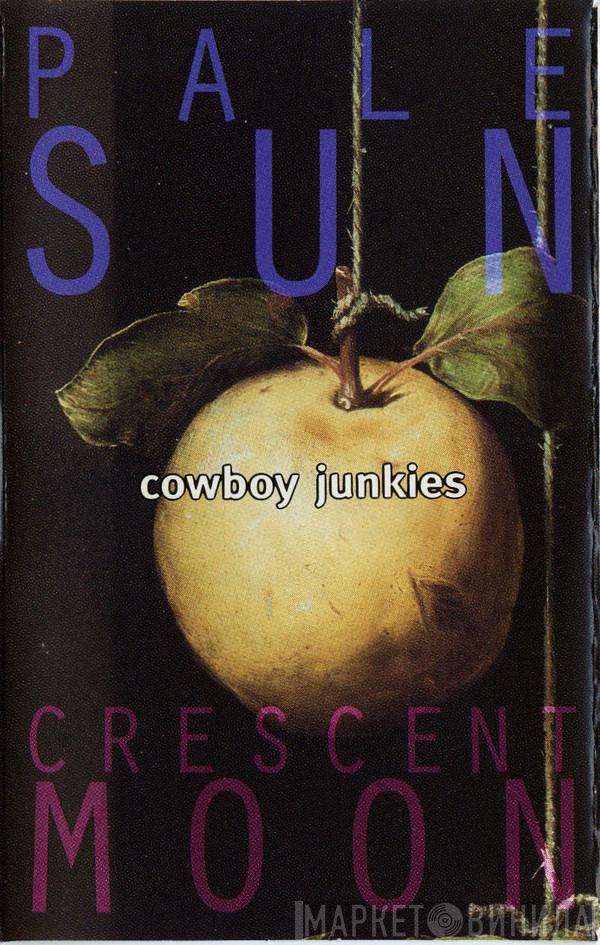  Cowboy Junkies  - Pale Sun, Crescent Moon