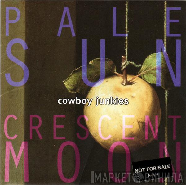  Cowboy Junkies  - Pale Sun, Crescent Moon
