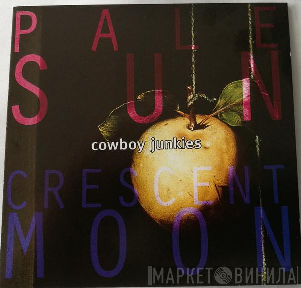  Cowboy Junkies  - Pale Sun, Crescent Moon