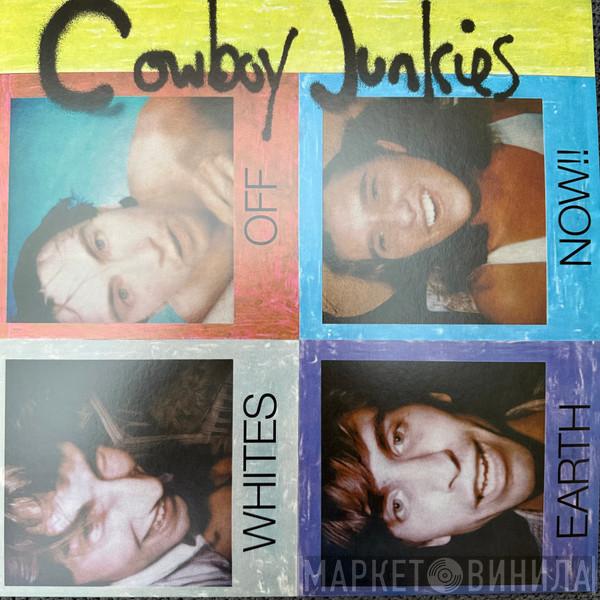 Cowboy Junkies - Whites Off Earth Now!!