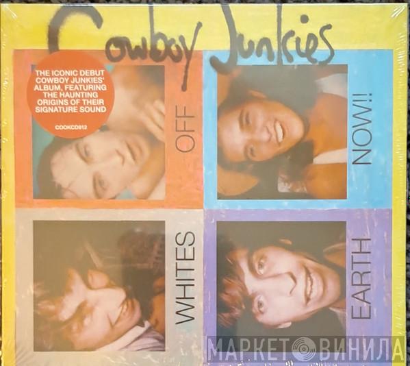 Cowboy Junkies - Whites Off Earth Now!!