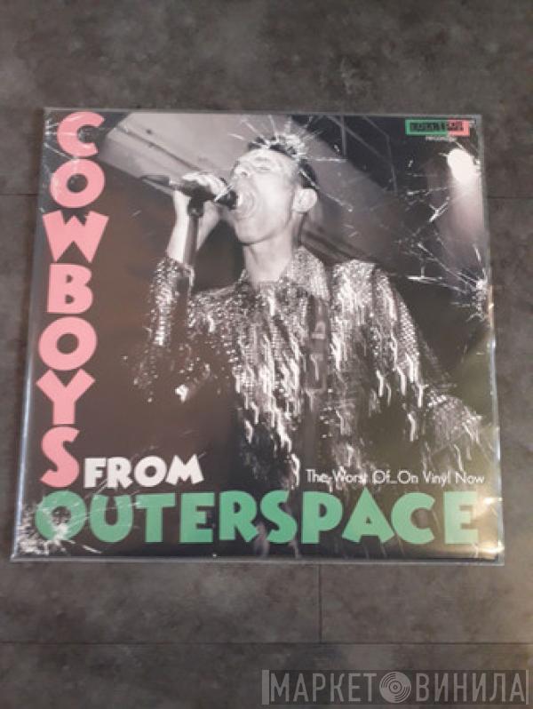 Cowboys From Outerspace - The Worst Of.....On Vinyl Now