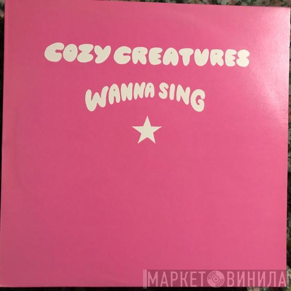 Cozy Creatures - Wanna Sing