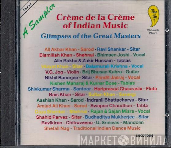  - Crème De La Crème Of Indian Music (Glimpses Of The Great Masters)