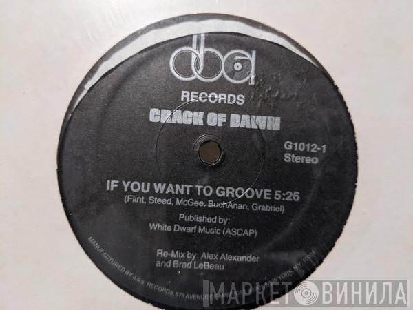  Crack Of Dawn  - If You Want To Groove