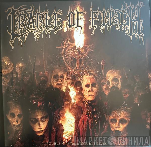  Cradle Of Filth  - Trouble And Their Double Lives