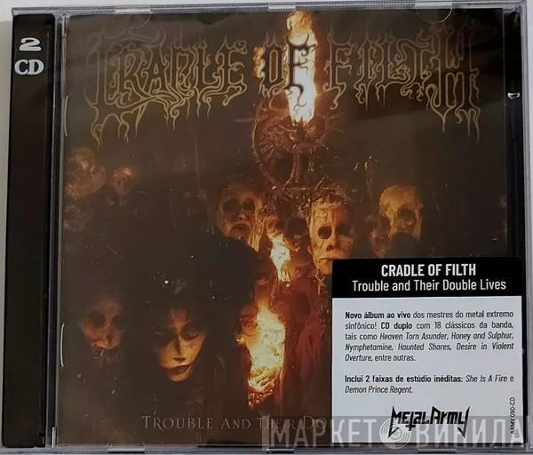  Cradle Of Filth  - Trouble And Their Double Lives