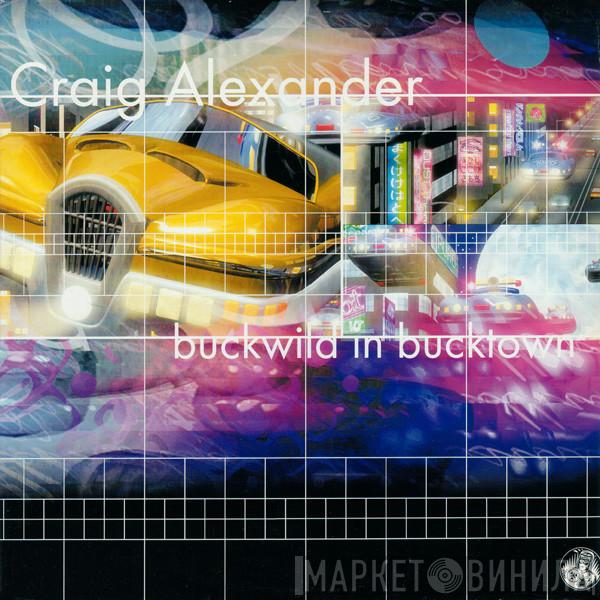 Craig Alexander - Buckwild In Bucktown