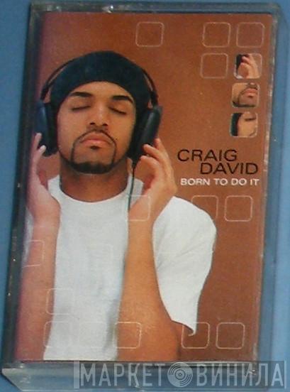  Craig David  - Born To Do It