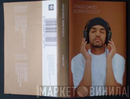  Craig David  - Born To Do It
