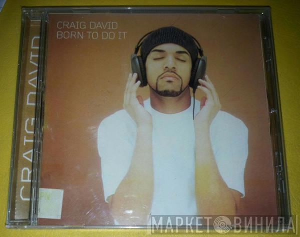  Craig David  - Born To Do It