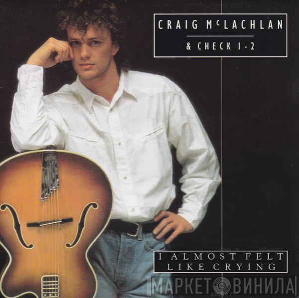  Craig McLachlan & Check 1-2  - I Almost Felt Like Crying