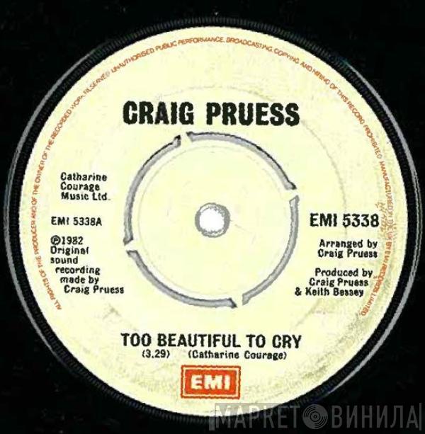 Craig Pruess - Too Beautiful To Cry