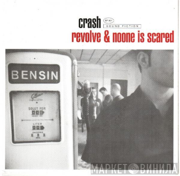 Crash  - Revolve & Noone Is Scared