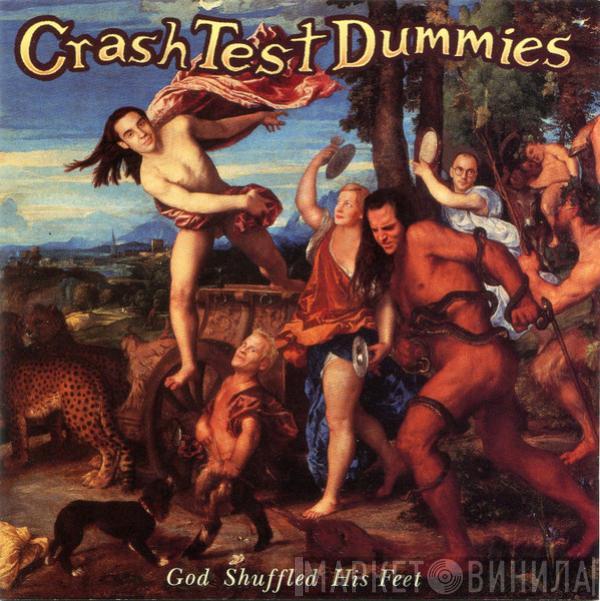  Crash Test Dummies  - God Shuffled His Feet