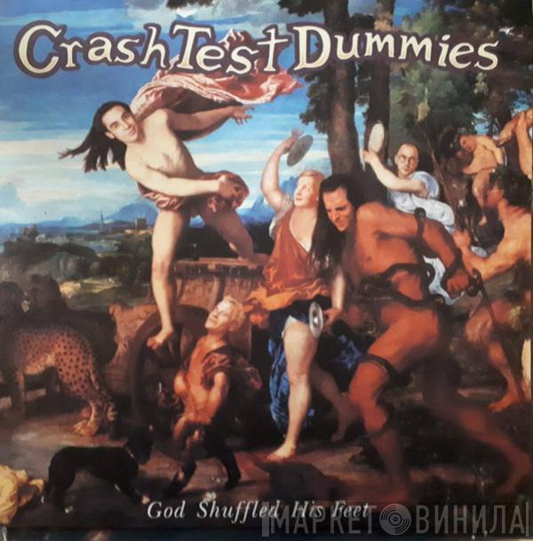  Crash Test Dummies  - God Shuffled His Feet