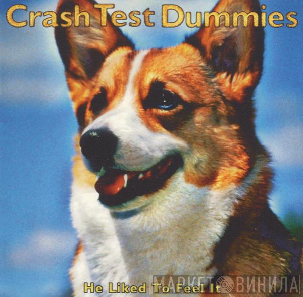 Crash Test Dummies - He Liked To Feel It