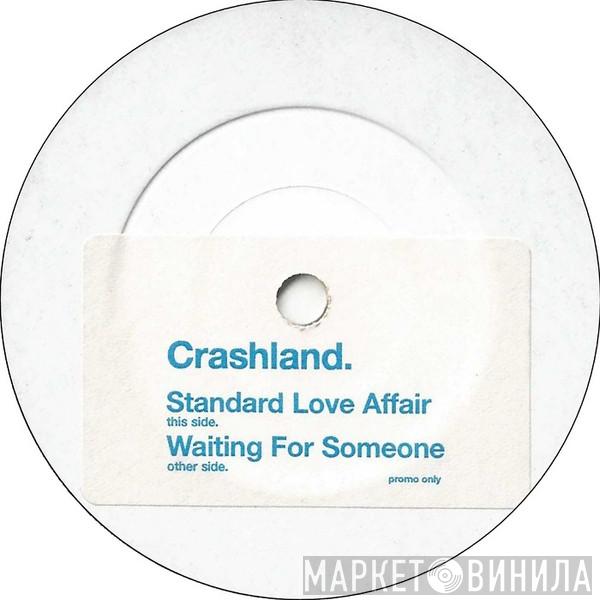 Crashland - Standard Love Affair / Waiting For Someone