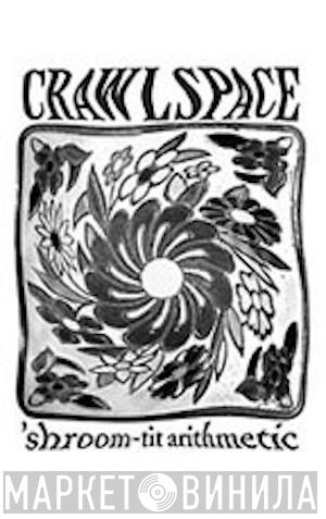  Crawlspace   - 'Shroom-Tit Arithmetic
